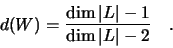 \begin{displaymath}d(W) = \frac{\dim \vert L\vert -1}{\dim \vert L\vert -2}\quad .\end{displaymath}